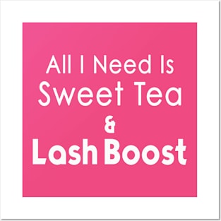 All I Need is Sweet Tea and Lash Boost Posters and Art